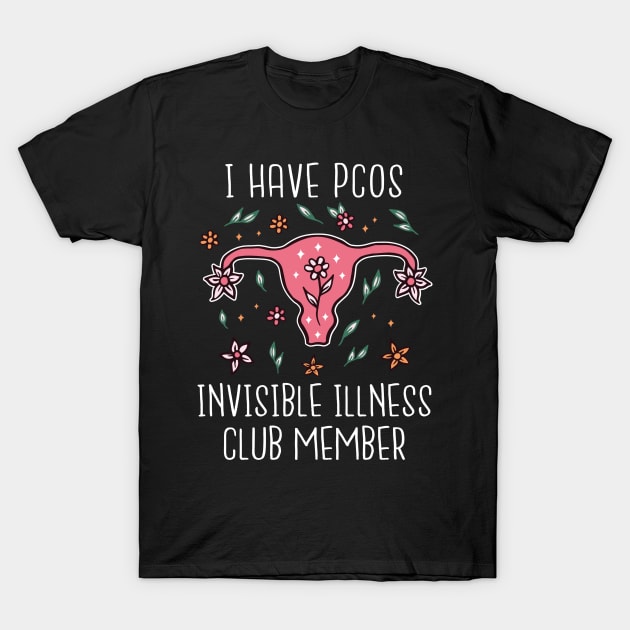 I Have PCOS Invisible Illness Club Member T-Shirt by Little Duck Designs